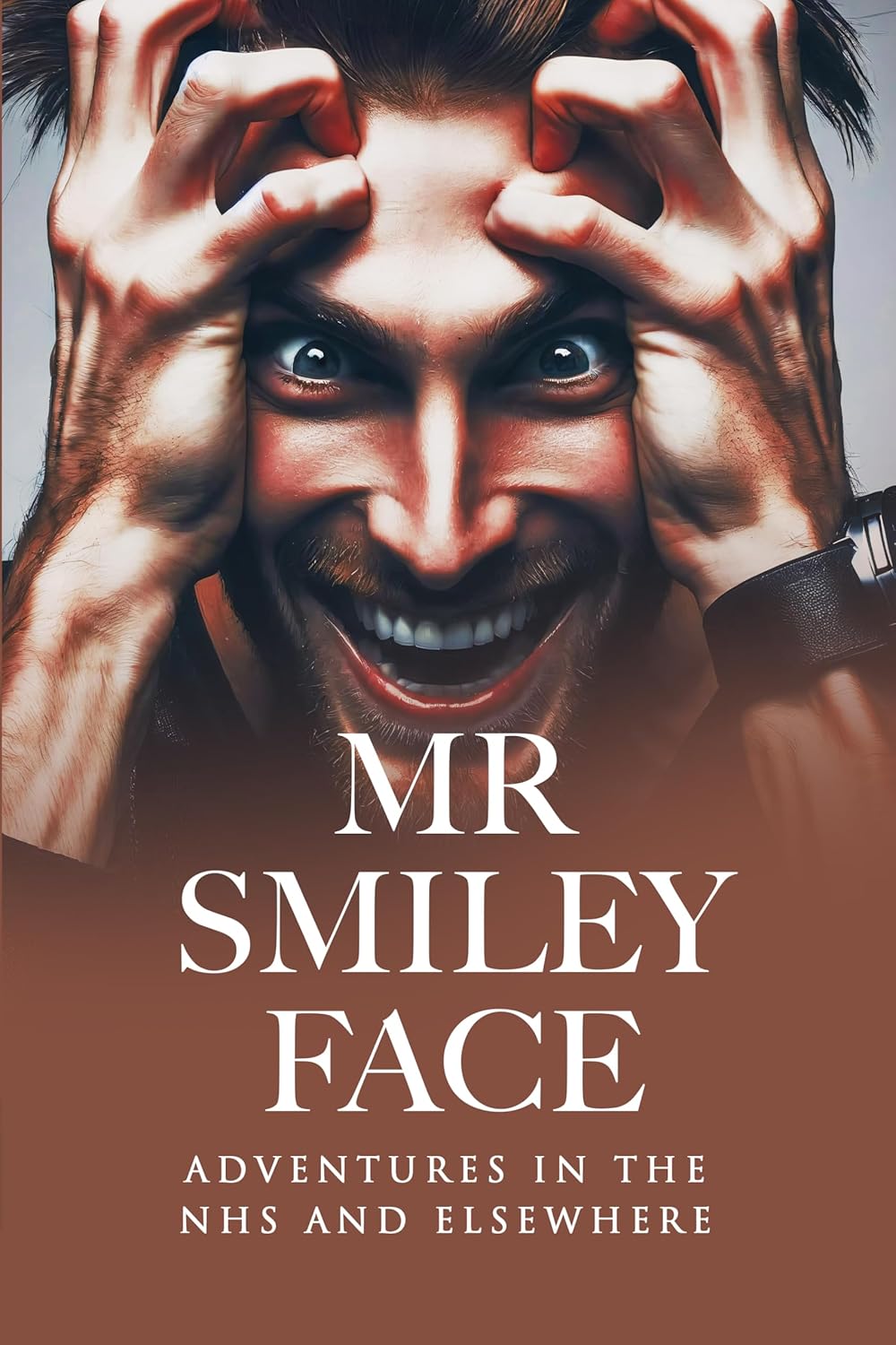 Mr Smiley Face: Adventures in the NHS and Elsewhere